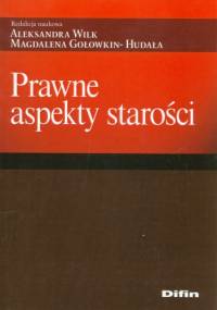 Prawne aspekty starości - Magdalena Gołowkin-Hudała, Aleksandra Wilk