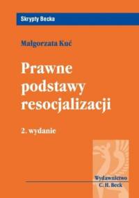 Prawne podstawy resocjalizacji - Małgorzata Kuć