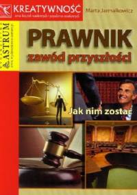 Prawnik. Zawód przyszłości. Jak nim zostać - Marta Jarmałkowicz
