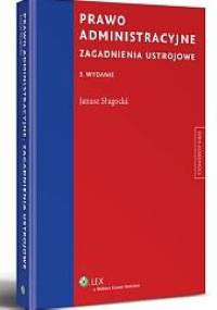 Prawo administracyjne. Zagadnienia ustrojowe - Janusz Sługocki