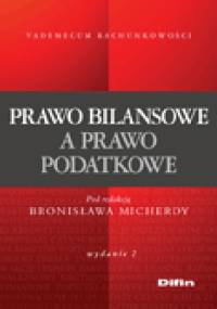 Prawo bilansowe a prawo podatkowe. Wydanie 2 - Bronisław Micherda