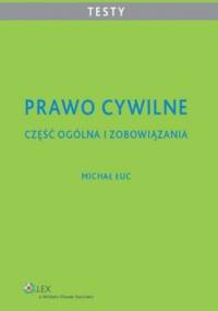 Prawo cywilne. Część ogólna i zobowiązania. Testy - Michał Łuc