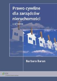 Prawo cywilne dla zarządców nieruchomości - Barbara Baran