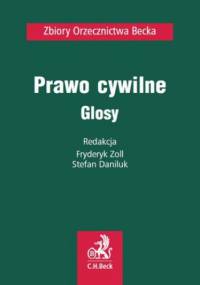 Prawo cywilne. Glosy - Fryderyk Zoll, Daniluk Stefan