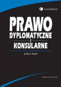 Prawo dyplomatyczne i konsularne /Podręcznik akademicki - Julian Sutor