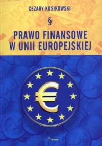Prawo finansowe w Unii Europejskiej - Cezary Kosikowski