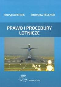 Prawo i procedury lotnicze - Radosław Fellner, Henryk Jafernik
