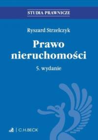 Prawo nieruchomości. Wydanie 5 - Strzelczyk Ryszard