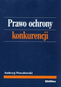 Prawo ochrony konkurencji - Andrzej Powałowski
