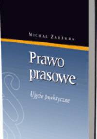 Prawo prasowe. Ujęcie praktyczne - Michał Zaremba