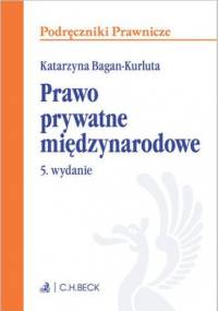 Prawo prywatne międzynarodowe. Wydanie 5 - Katarzyna Bagan-Kurluta