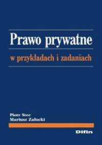 Prawo prywatne w przykładach i zadaniach - Piotr Stec, Mariusz Załucki