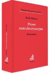 Prawo restrukturyzacyjne. Komentarz - Rafał Adamus