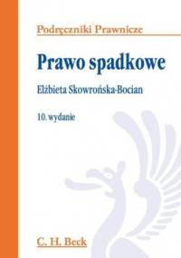 Prawo spadkowe. Wydanie 10 - Elżbieta Skowrońska-Bocian