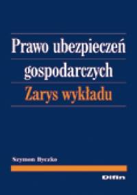 Prawo ubezpieczeń gospodarczych. Zarys wykładu - Szymon Byczko