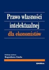 Prawo własności intelektualnej dla ekonomistów - Bogusława Gnela
