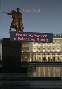 Prawo wyborcze w Polsce od A do Z - Adrian Ciepał