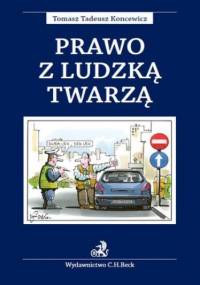 Prawo z ludzką twarzą - Tadeusz Koncewicz Tomasz