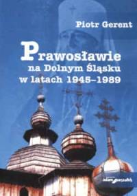 Prawosławie na Dolnym Śląsku w latach 1945-1989 - P. Gerent