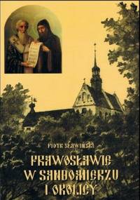 Prawosławie w Sandomierzu i okolicy - Piotr Sławiński