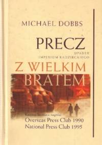 Precz z Wielkim Bratem. Upadek imperium radzieckiego - Michael Dobbs