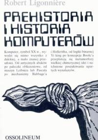 Prehistoria i historia komputerów - Robert Ligonniere