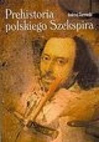 Prehistoria polskiego Szekspira - Andrzej Żurowski