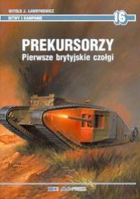 Prekursorzy. Pierwsze brytyjskie czołgi - Witold J. Ławrynowicz