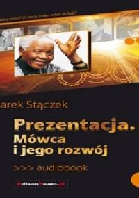 Prezentacja. Mówca i jego rozwój - Marek Stączek