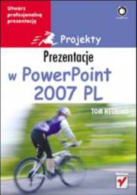 Prezentacje w PowerPoint 2007 PL. Projekty - Tom Negrino