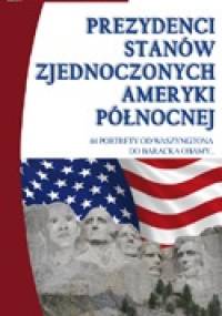 Prezydenci Stanów Zjednoczonych Ameryki Północnej - praca zbiorowa