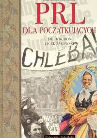 PRL dla początkujących - Jacek Kuroń, Jacek Żakowski