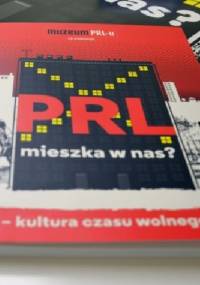 PRL mieszka w nas?: kultura czasu wolnego - Maria Wąchała-Skindzier