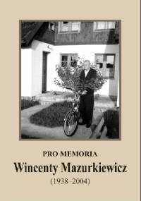 Pro memoria. Wincenty Mazurkiewicz (1938-2004) - Józef Borzyszkowski