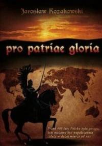 Pro Patriae Gloria - Jarosław Kozakowski