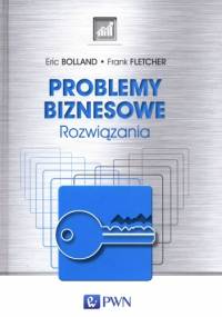 Problemy biznesowe. Rozwiązania - Eric Bolland, Frank Fletcher
