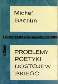 Problemy poetyki Dostojewskiego. - Michaił Bachtin