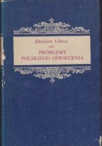 Problemy polskiego oświecenia. Kultura i styl - Zdzisław Libera