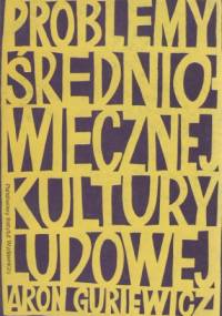 Problemy średniowiecznej kultury ludowej - Aron Guriewicz