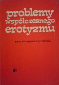 Problemy współczesnego erotyzmu - Kinga Wiśniewska-Roszkowska