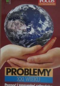 Problemy XXI wieku. Poznać i zrozumieć człowieka. - praca zbiorowa