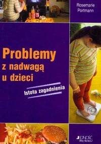 Problemy z nadwagą u dzieci. Istota zagadnienia - Portmann Rosemarie