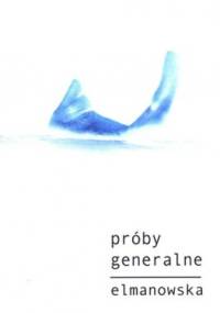 Próby generalne - Barbara Elmanowska