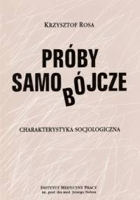 Próby samobójcze : charakterystyka socjologiczna - Krzysztof Rosa