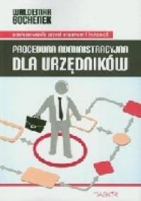 Procedura administracyjna dla urzędników - Waldemar Bochenek