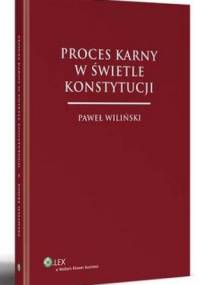 Proces karny w świetle konstytucji - Paweł Wiliński