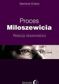 Proces Miloszewicia: Relacja obserwatora - Germinal Civikov
