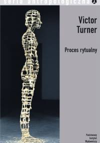 Proces rytualny. Struktura i antystruktura - Victor W. Turner