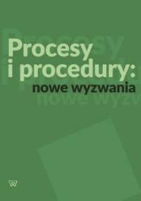 Procesy i procedury: nowe wyzwania - Grzegorz Leszczyński