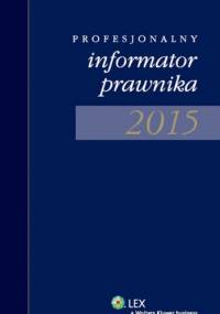 Profesjonalny informator prawnika 2015 - praca zbiorowa
